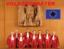 Gekaufte Richter, Scheindemokratie, im Namen des Volkes? Das Bundesverfassungsgericht weist Klage der Euro-Skeptiker ab!